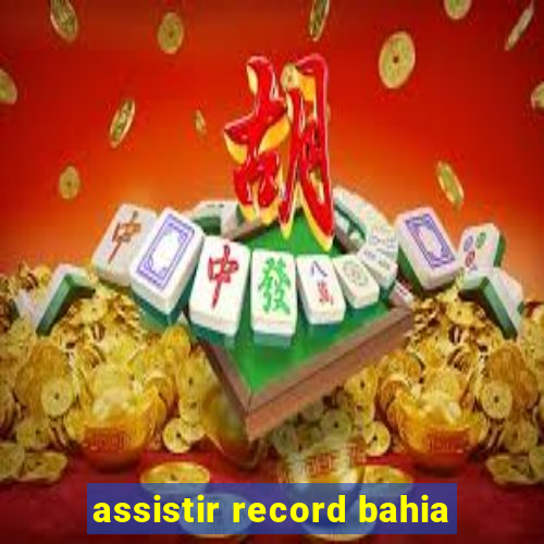 assistir record bahia